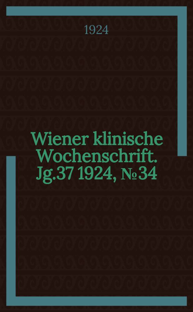 Wiener klinische Wochenschrift. Jg.37 1924, №34