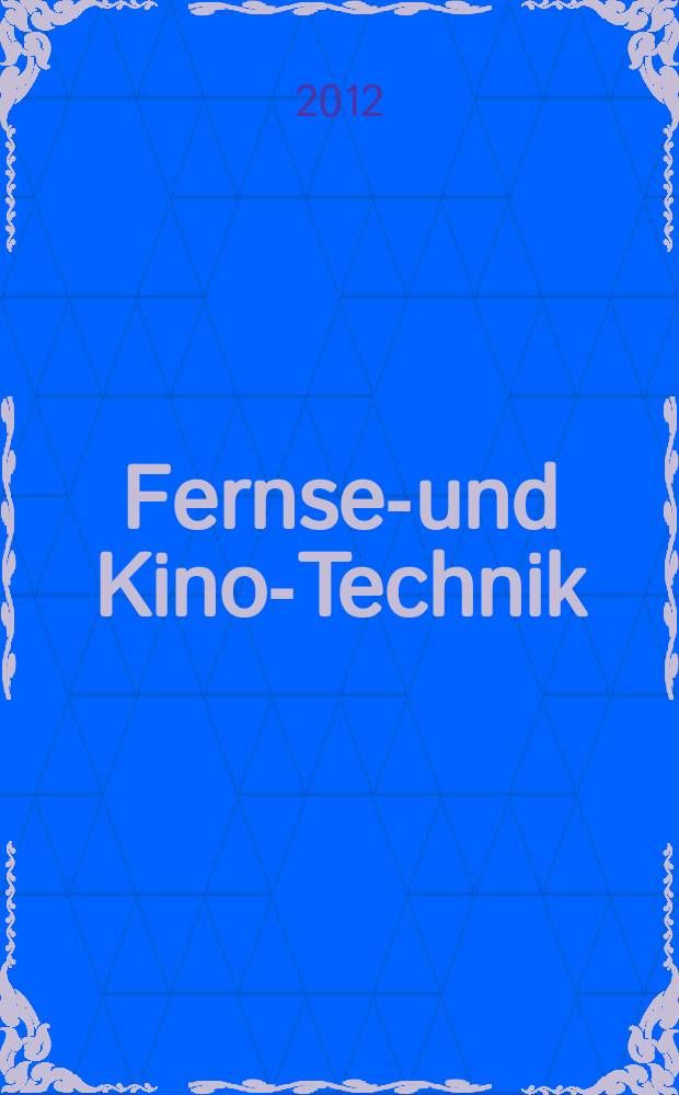 Fernseh- und Kino-Technik : Offizielles Organ der Deutschen Kinotechnischen Gesellschaft für Film und Fernsehen (DKG) ... Jg. 66 2012, № 1/2