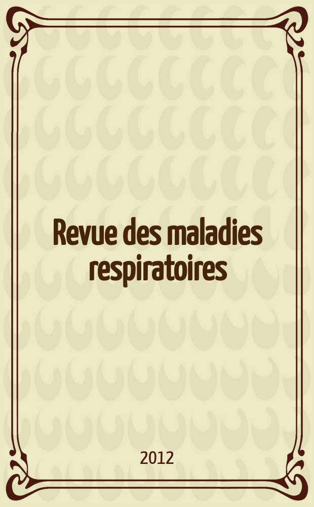 Revue des maladies respiratoires : Organe offic. de la Soc. de pneumologie de langue fr. Vol. 29, № 1