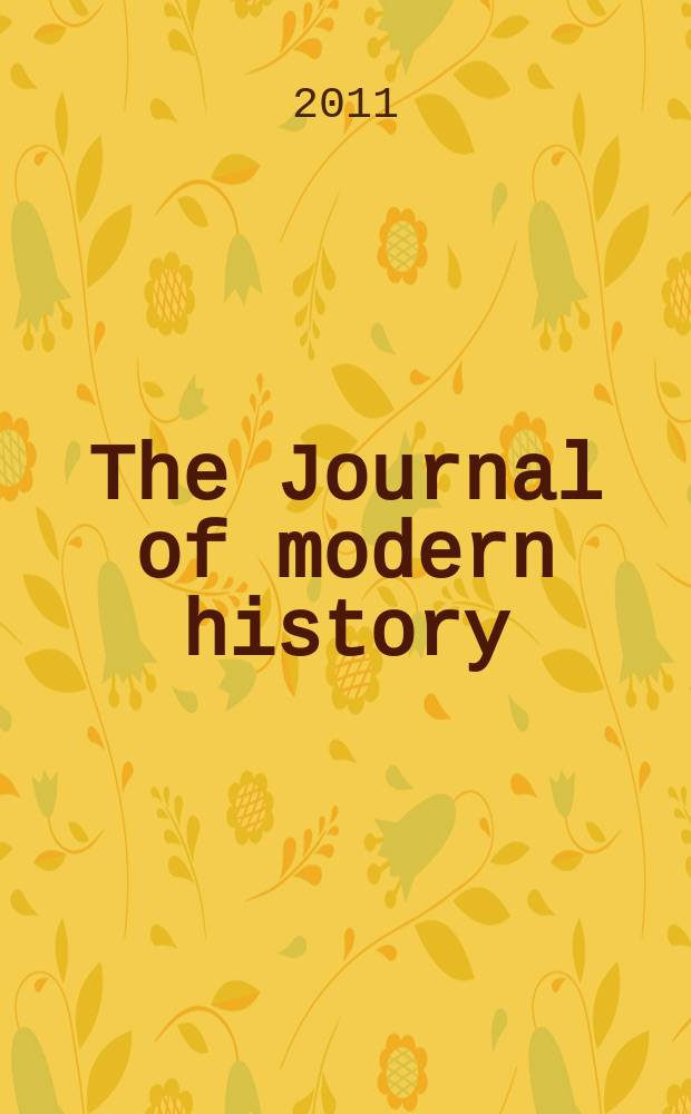 The Journal of modern history : Publ. quarterly. Vol. 83, № 4