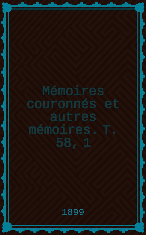 M&eacute;moires couronn&eacute;s et autres m&eacute;moires. T. 58, 1 : R&eacute;action osmotique des cellules v&eacute;g&eacute;tales &agrave; la concentration du milieu
