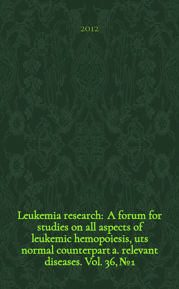Leukemia research : A forum for studies on all aspects of leukemic hemopoiesis, uts normal counterpart a. relevant diseases. Vol. 36, № 1