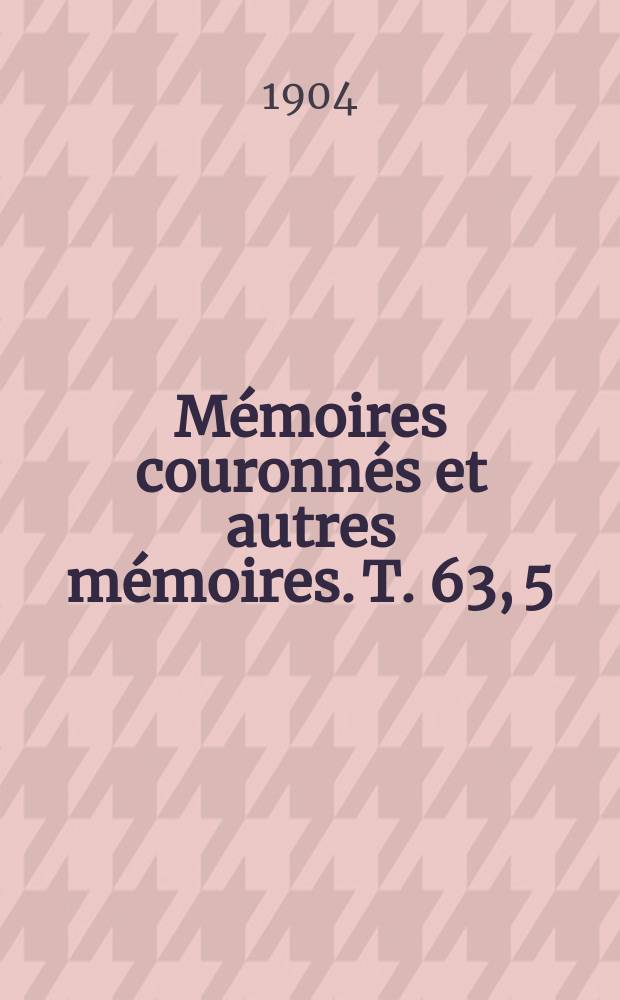 Mémoires couronnés et autres mémoires. T. 63, 5 : Action des injections intraveineuses de propertone sur la pression dans l'artère et la veine pulmonaires = Действие внутривенных инъекций пропептона на давление в легочных артериях и венах