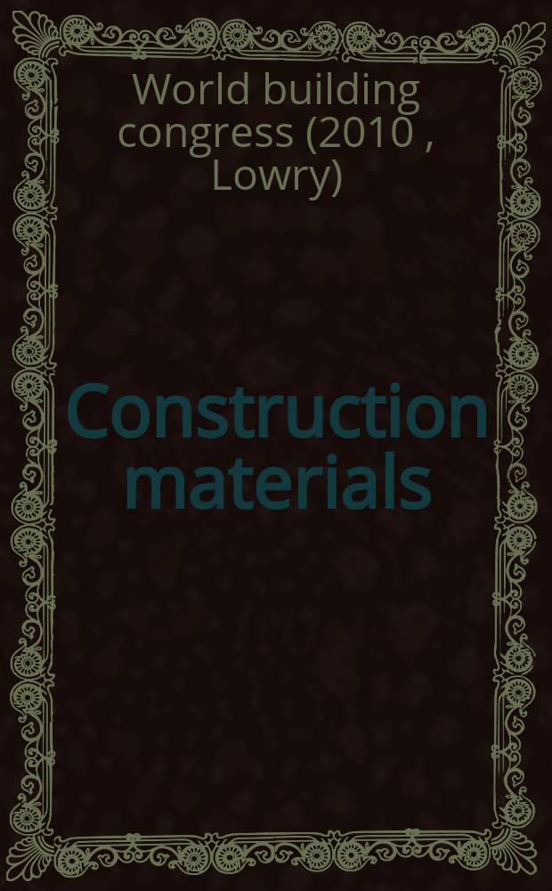 Construction materials : proceedings of the Institution of civil engineers. Vol. 164, № 6 : CIB conference - focus on durability