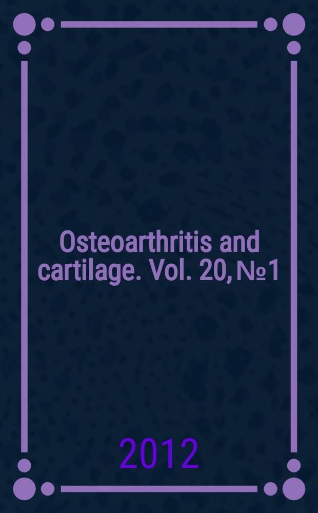 Osteoarthritis and cartilage. Vol. 20, № 1
