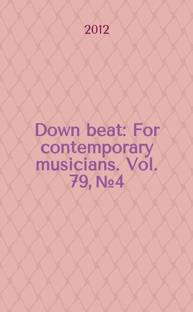 Down beat : For contemporary musicians. Vol. 79, № 4