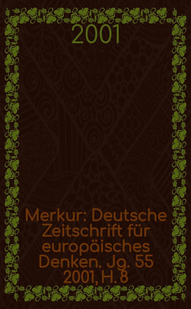 Merkur : Deutsche Zeitschrift für europäisches Denken. Jg. 55 2001, H. 8 (628)