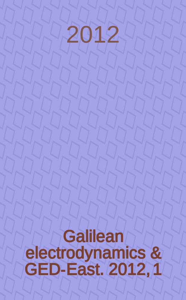 Galilean electrodynamics & GED-East. 2012, 1