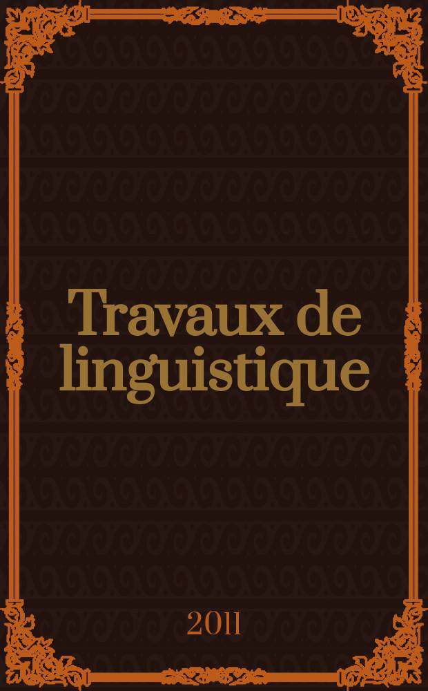 Travaux de linguistique : Publications du Service de linguistique française de l'Univ. de l'état a Gand. № 63