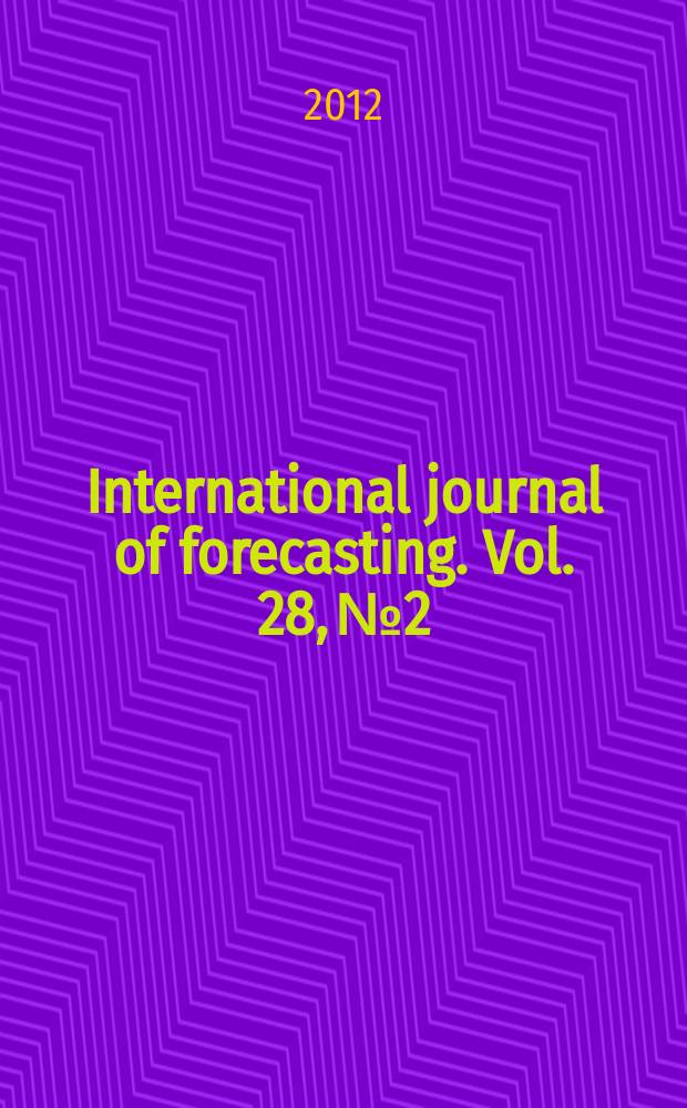 International journal of forecasting. Vol. 28, № 2