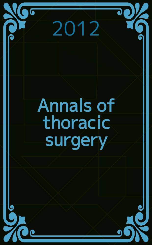 Annals of thoracic surgery : Offic. j. of the Soc. of thoracic surgeons a. the Southern thoracic surgical assoc. Vol. 93, № 2