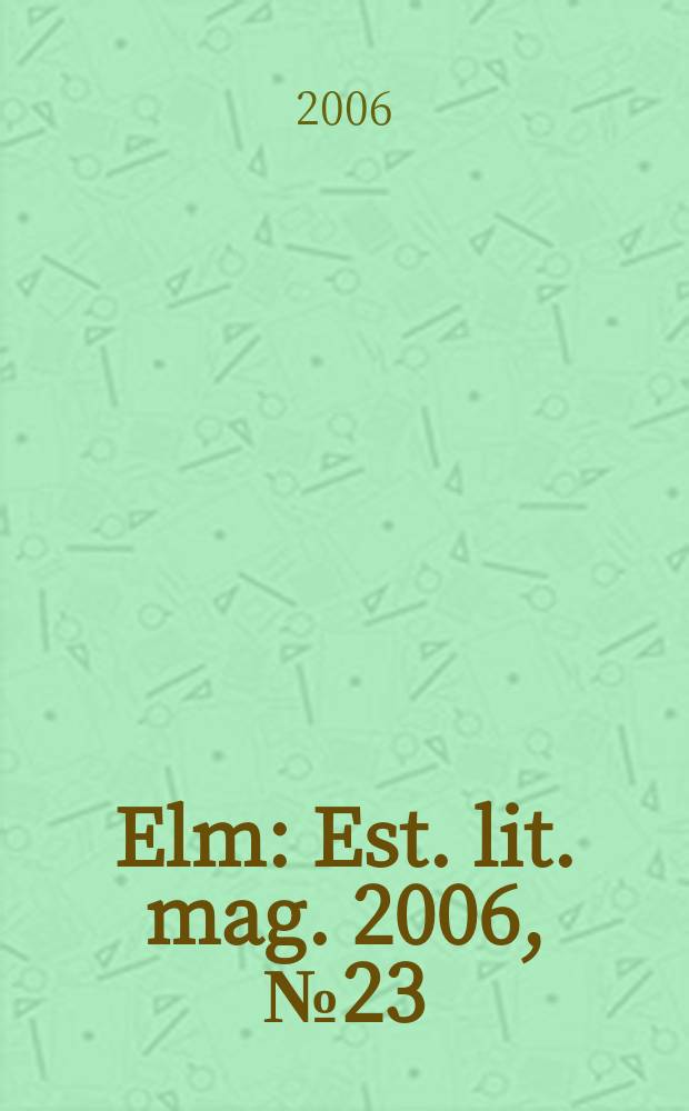 Elm : Est. lit. mag. 2006, № 23