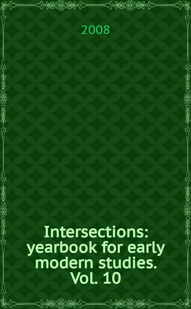 Intersections : yearbook for early modern studies. Vol. 10 : "A man very well studyed" = "В человеке очень много напускного(умышленного)"