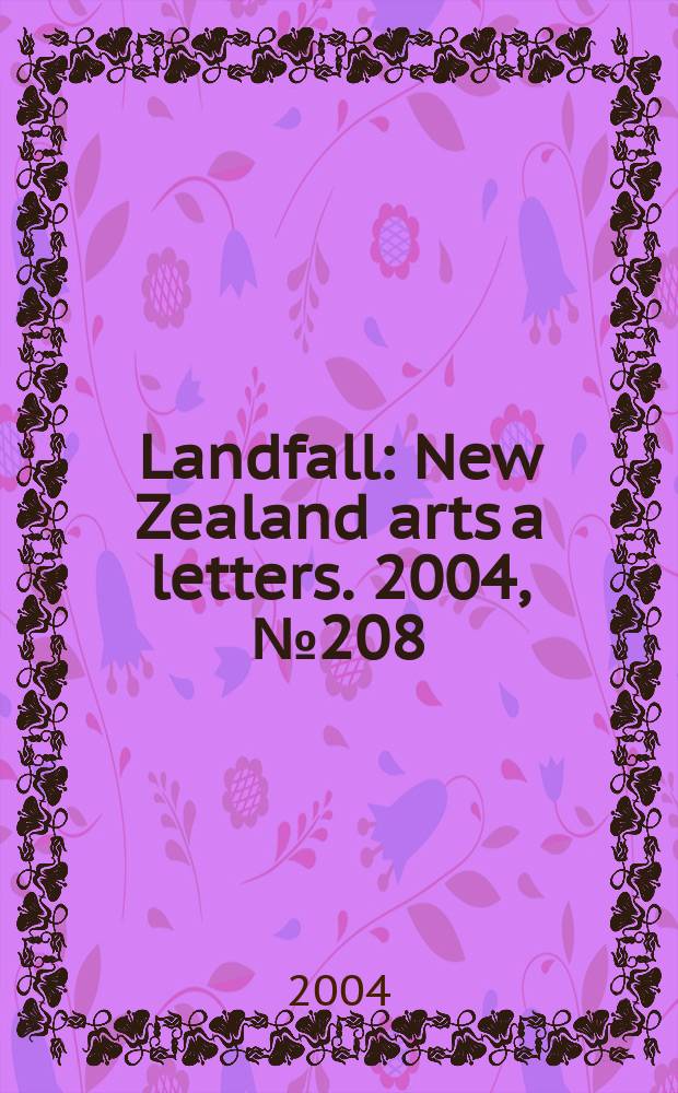 Landfall : New Zealand arts a letters. 2004, №208