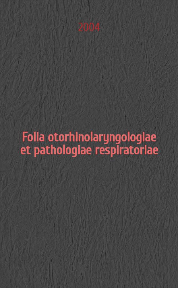 Folia otorhinolaryngologiae et pathologiae respiratoriae : officail journal of the International academy of otorhinolaryngology - head and neck surgery. Vol. 10, № 1/2