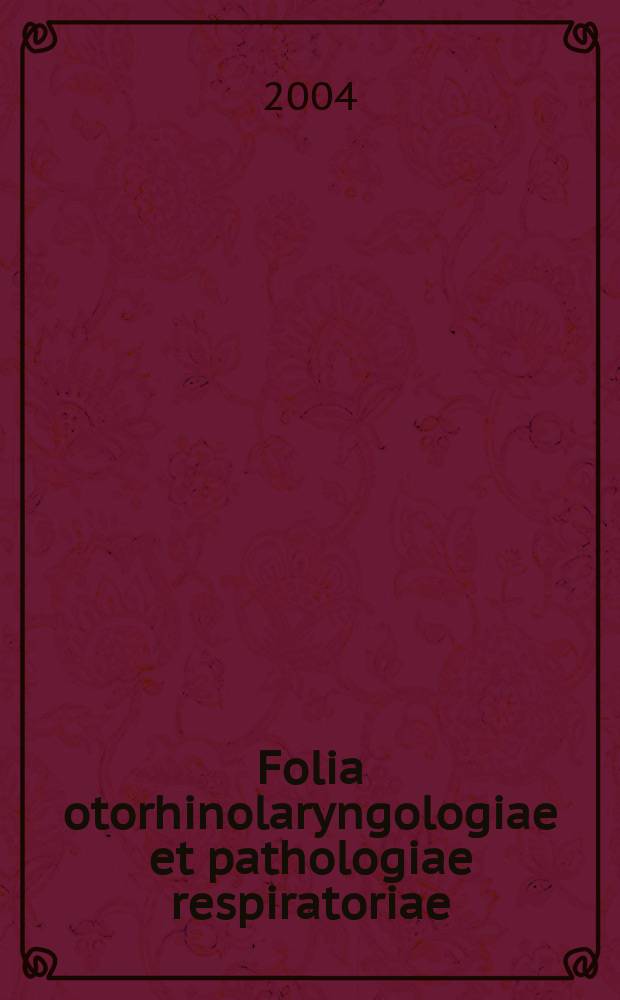 Folia otorhinolaryngologiae et pathologiae respiratoriae : officail journal of the International academy of otorhinolaryngology - head and neck surgery. Vol. 10, № 3/4