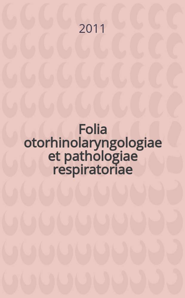 Folia otorhinolaryngologiae et pathologiae respiratoriae : officail journal of the International academy of otorhinolaryngology - head and neck surgery. Vol. 17, № 1