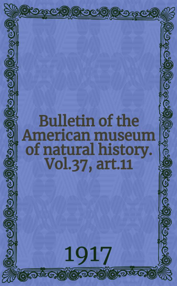 Bulletin of the American museum of natural history. Vol.37, art.11 : The skeleton of Dyatrima, a gigantic bird from the Lower Eocene Wyoming = Скелет диатримы- гигантской птицы нижнего эоцена Вайоминга