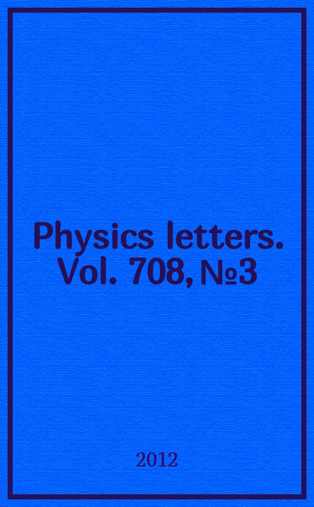 Physics letters. Vol. 708, № 3/5