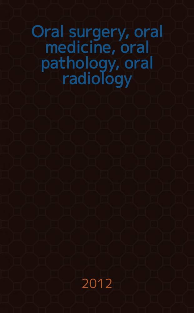 Oral surgery, oral medicine, oral pathology, oral radiology : the official publication for ACOMS American college of oral and maxillofacial surgeons [etc.]. Vol. 113, № 1