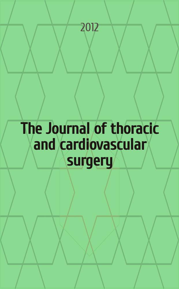The Journal of thoracic and cardiovascular surgery : Official organ [of] the American association for thoracic surgery. Vol. 143, № 2