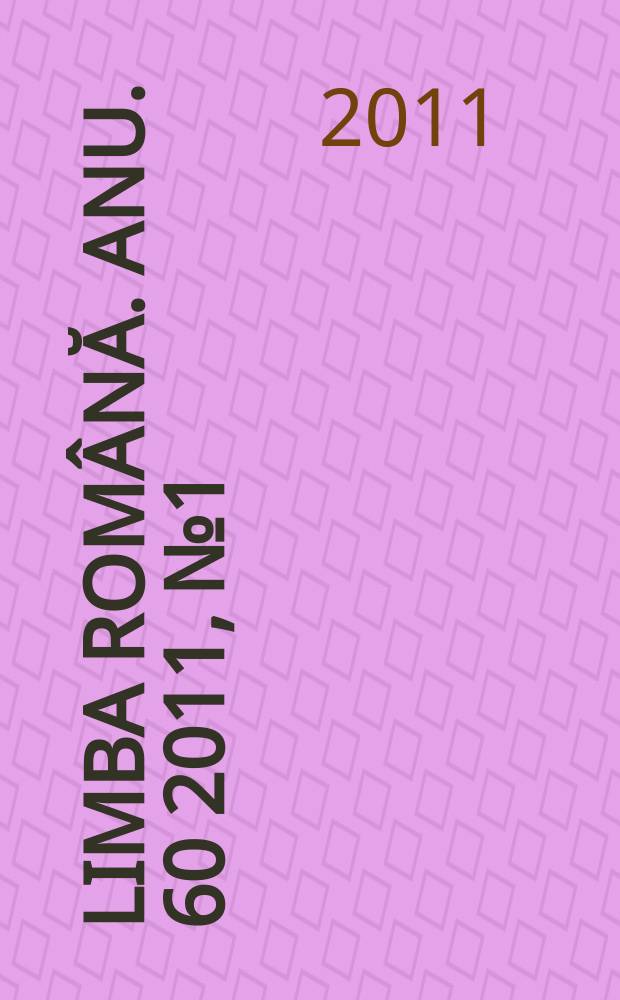 Limba rom&acirc;nă. Anu. 60 2011, № 1