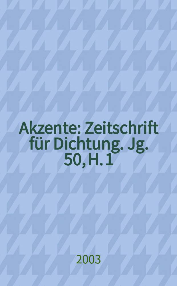 Akzente : Zeitschrift für Dichtung. Jg. 50, H. 1