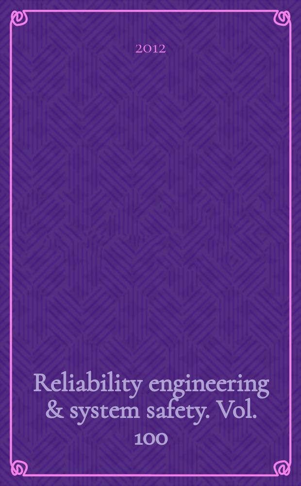 Reliability engineering & system safety. Vol. 100