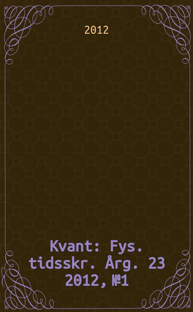 Kvant : Fys. tidsskr. Årg. 23 2012, № 1