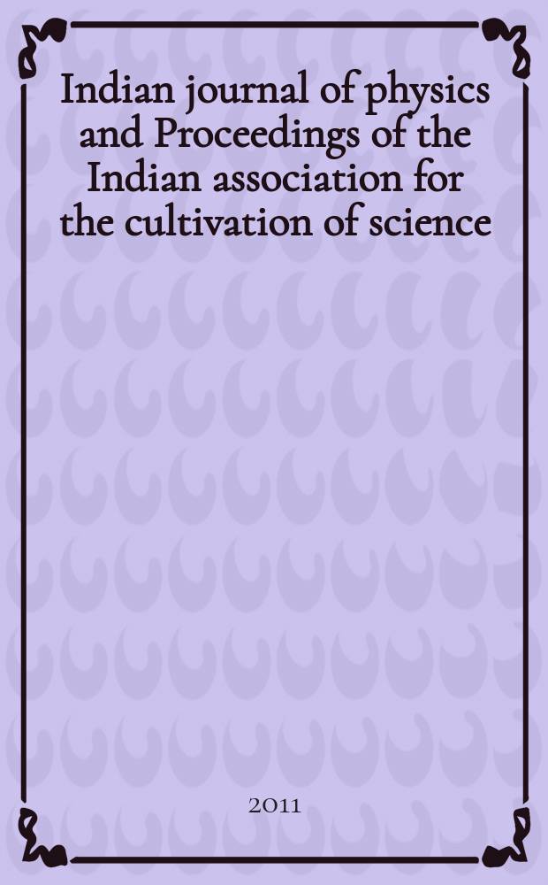 Indian journal of physics and Proceedings of the Indian association for the cultivation of science : Publ. in collab. with the Indian physical society. Vol. 85, № 11. Vol.94, № 11
