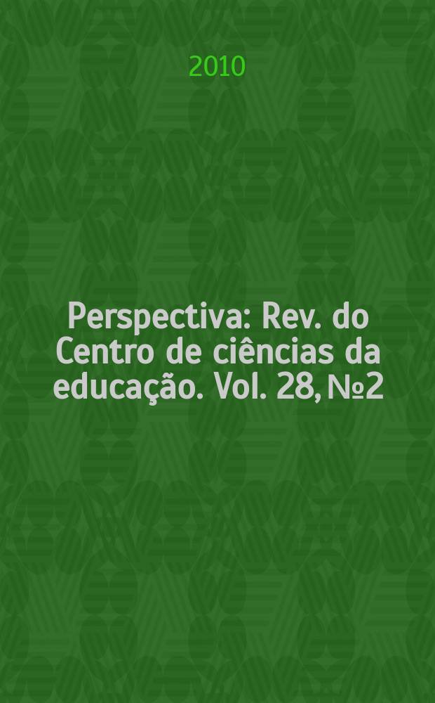 Perspectiva : Rev. do Centro de ciências da educação. Vol. 28, № 2