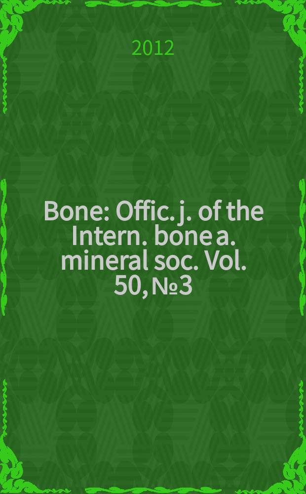 Bone : Offic. j. of the Intern. bone a. mineral soc. Vol. 50, № 3