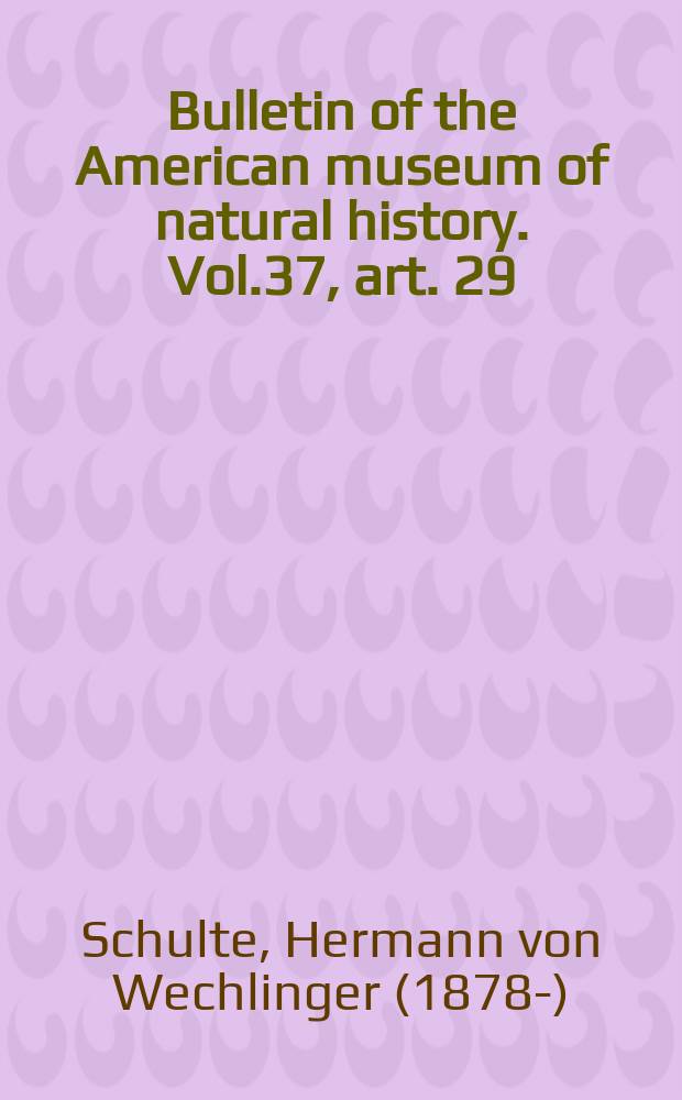 Bulletin of the American museum of natural history. Vol.37, art. 29 : A note on the lumbar vertebre of Scutisorex Thomas = Заметки о поясничных костях белозубки Томаса