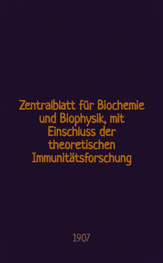 Zentralblatt für Biochemie und Biophysik, mit Einschluss der theoretischen Immunitätsforschung : Zentralblatt für die gesamte Biologie (N.F.). Bd.6, №10