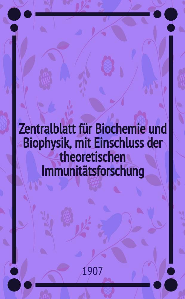 Zentralblatt für Biochemie und Biophysik, mit Einschluss der theoretischen Immunitätsforschung : Zentralblatt für die gesamte Biologie (N.F.). Bd.6, №15