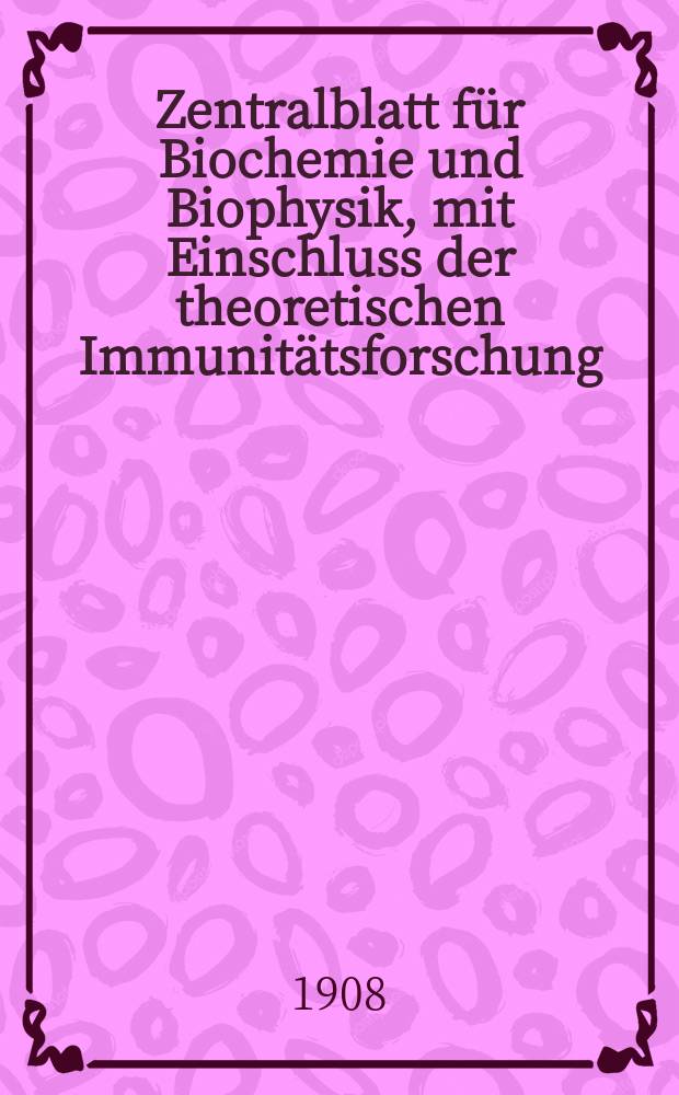 Zentralblatt für Biochemie und Biophysik, mit Einschluss der theoretischen Immunitätsforschung : Zentralblatt für die gesamte Biologie (N.F.). Bd.7, №21