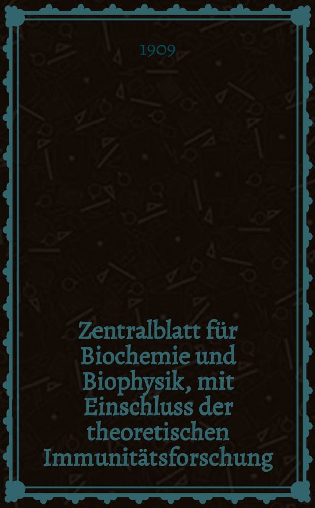 Zentralblatt für Biochemie und Biophysik, mit Einschluss der theoretischen Immunitätsforschung : Zentralblatt für die gesamte Biologie (N.F.). Bd.9, №6