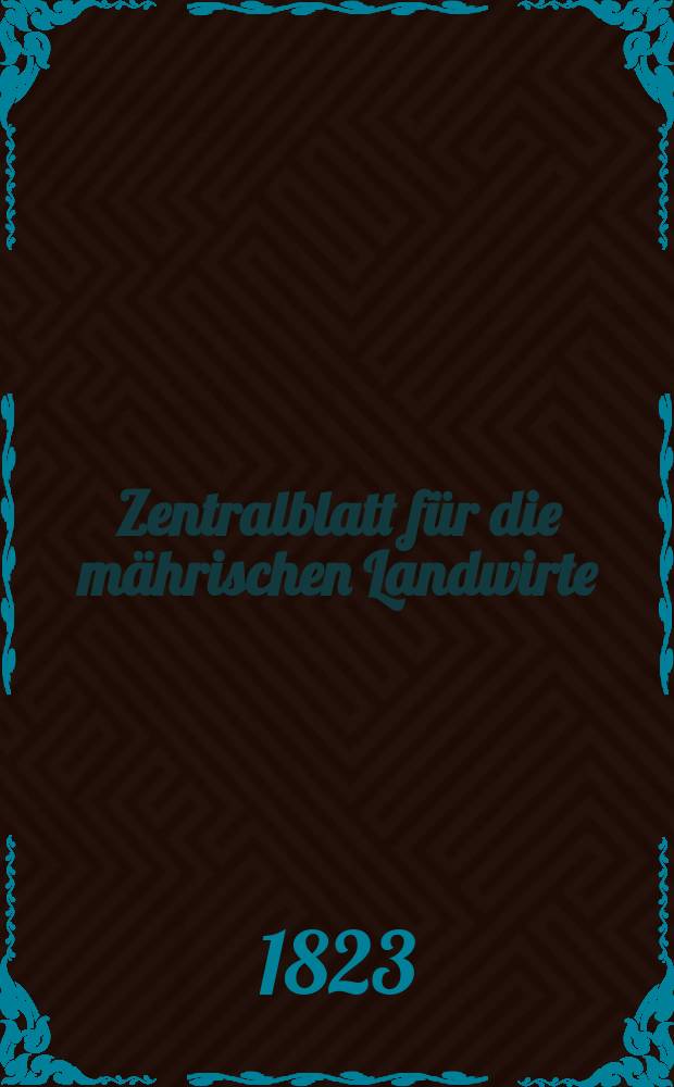 Zentralblatt f&uuml;r die m&auml;hrischen Landwirte : Organ der k.k. M&auml;hrischen Landwirtschaftsgesellschaft. Bd.4 H.2, №16