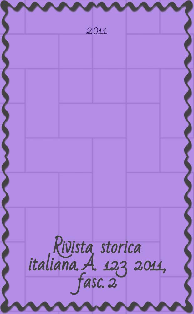 Rivista storica italiana. A. 123 2011, fasc. 2
