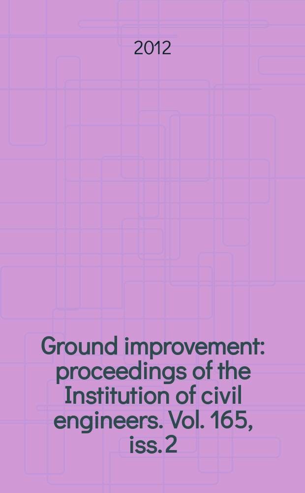 Ground improvement : proceedings of the Institution of civil engineers. Vol. 165, iss. 2