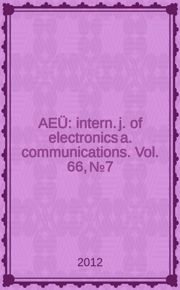 AEÜ : intern. j. of electronics a. communications. Vol. 66, № 7