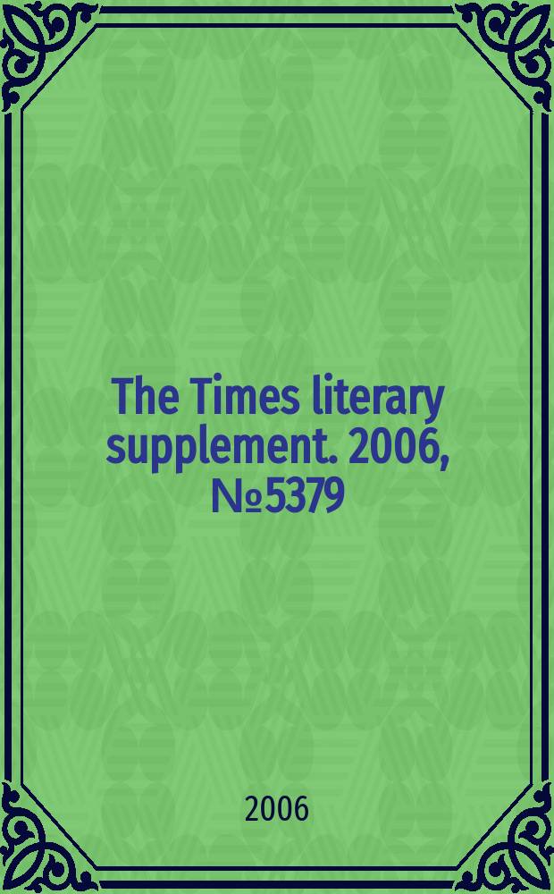 The Times literary supplement. 2006, № 5379