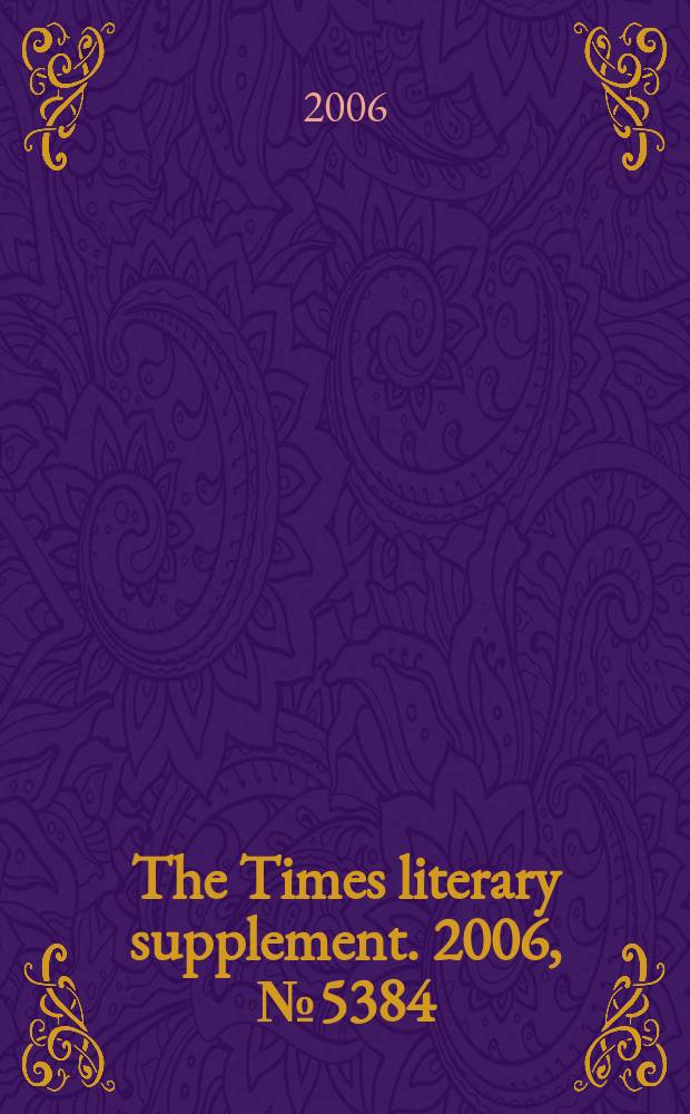 The Times literary supplement. 2006, № 5384
