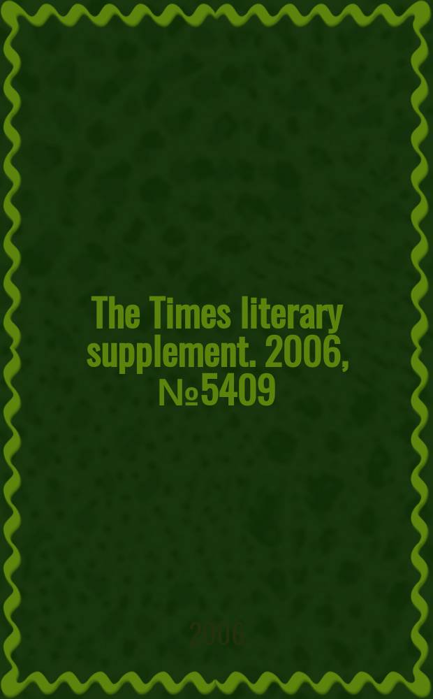 The Times literary supplement. 2006, № 5409