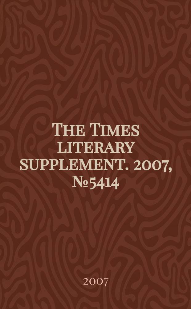 The Times literary supplement. 2007, № 5414