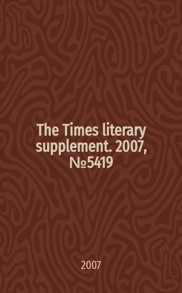 The Times literary supplement. 2007, № 5419