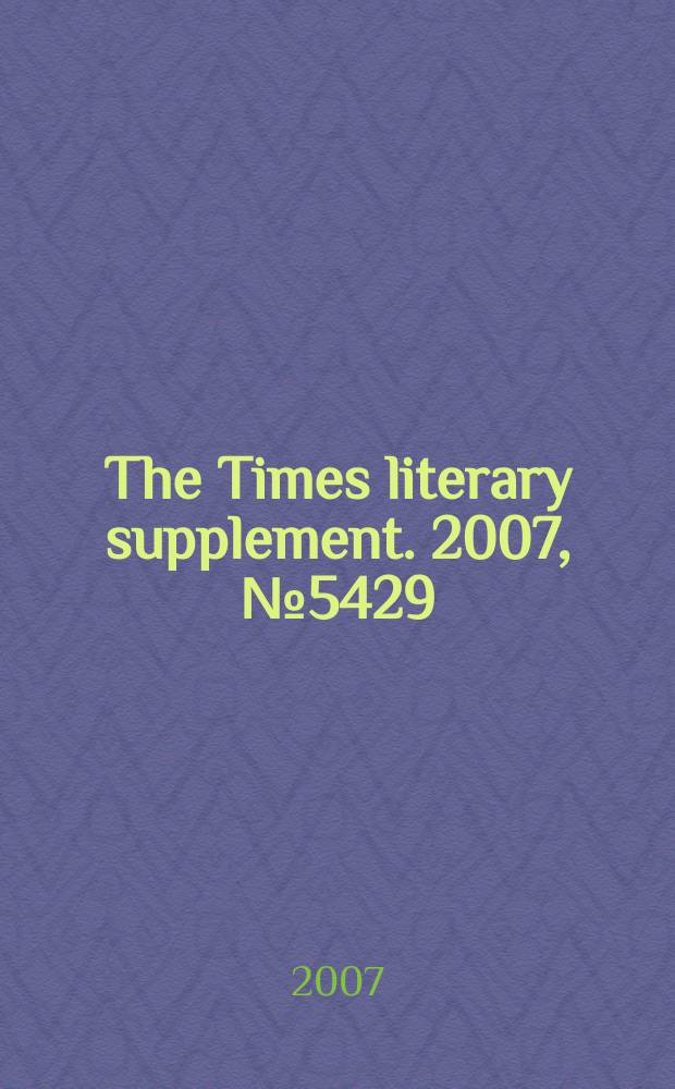 The Times literary supplement. 2007, № 5429