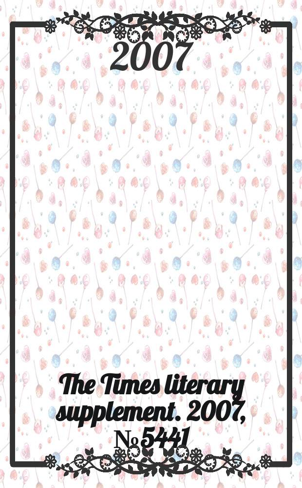 The Times literary supplement. 2007, № 5441