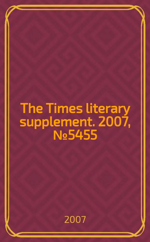 The Times literary supplement. 2007, № 5455