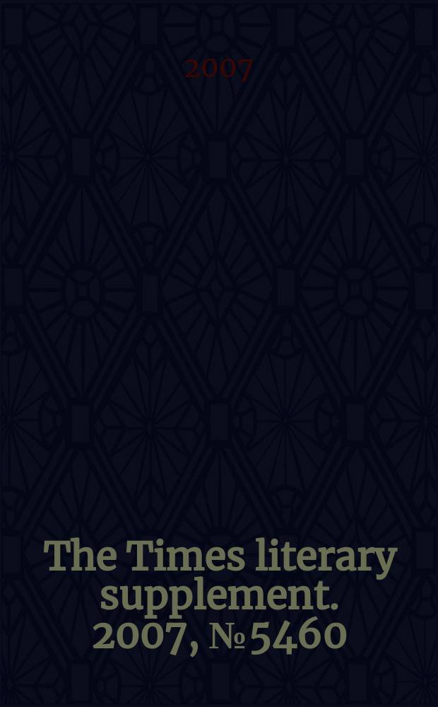 The Times literary supplement. 2007, № 5460